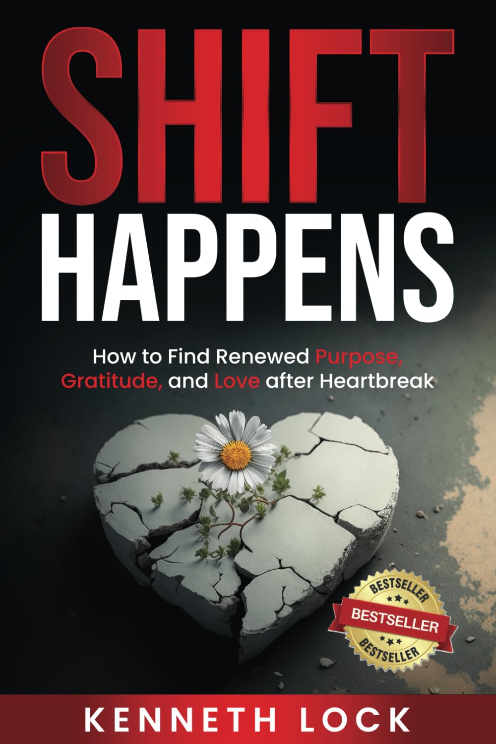 Shift Happens: How to Find Renewed Purpose, Gratitude, and Love After Heartbreak