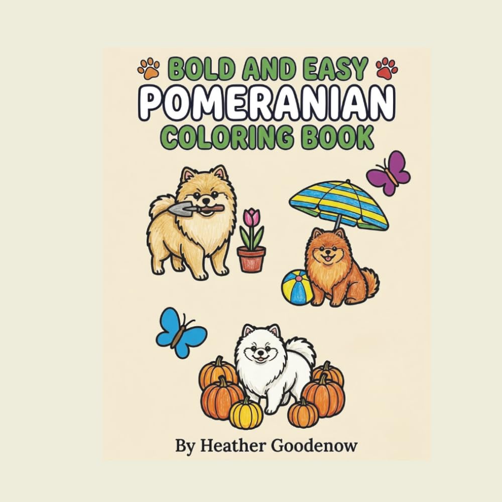 Bold & Easy Pomeranian Coloring Book: Relaxing Pomeranian Coloring Fun for Kids, Teens & Adults Adorable Pomeranian Coloring Pages for Kids & Dog Lovers