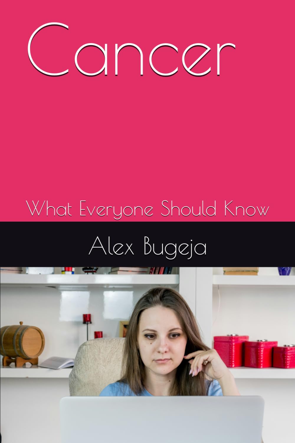 Cancer: What Everyone Should Know
