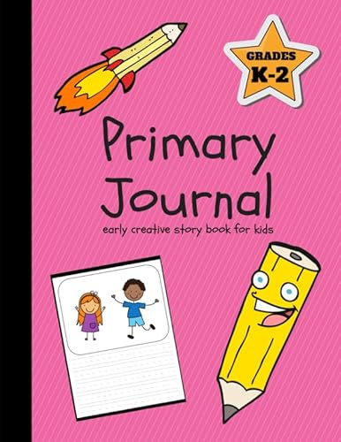 Primary Journal: Early Creative Story Book for ... 1983366668 Book Cover