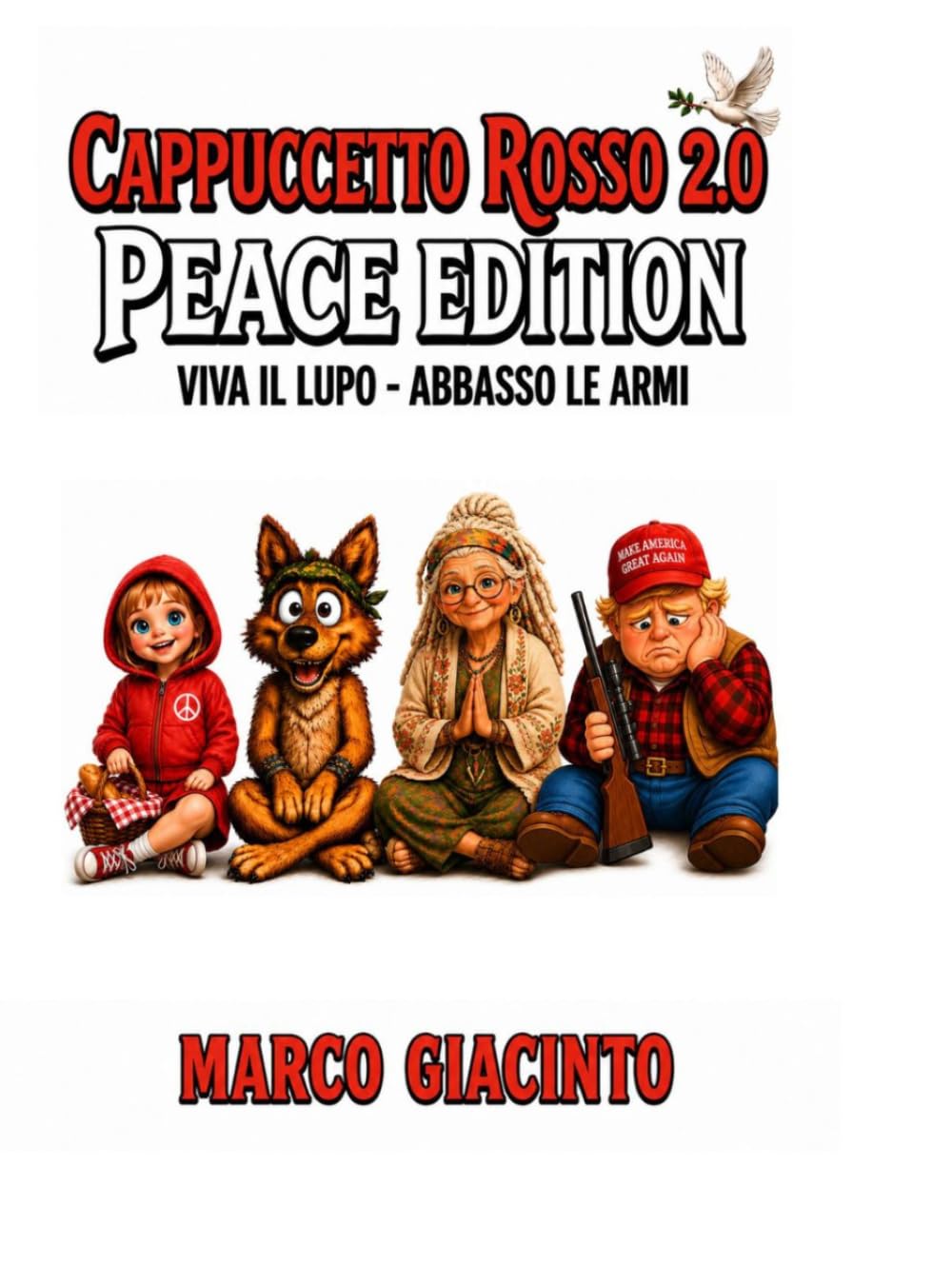 CAPPUCCETTO ROSSO 2.0 PEACE EDITION: VIVA IL LUPO - ABBASSO LE ARMI (PEACE EDITION - Fiabe per Costruttori di Pace)