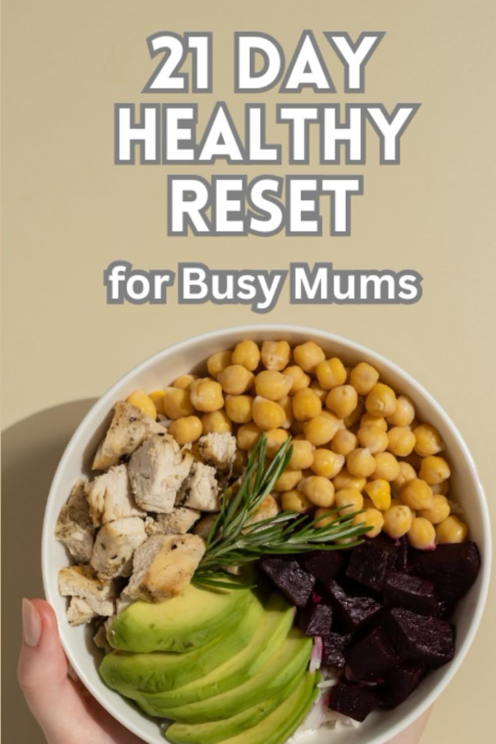 21 Day Healthy Reset for Busy Mums: Simple habits, gentle movement, and easy meals for real mum life