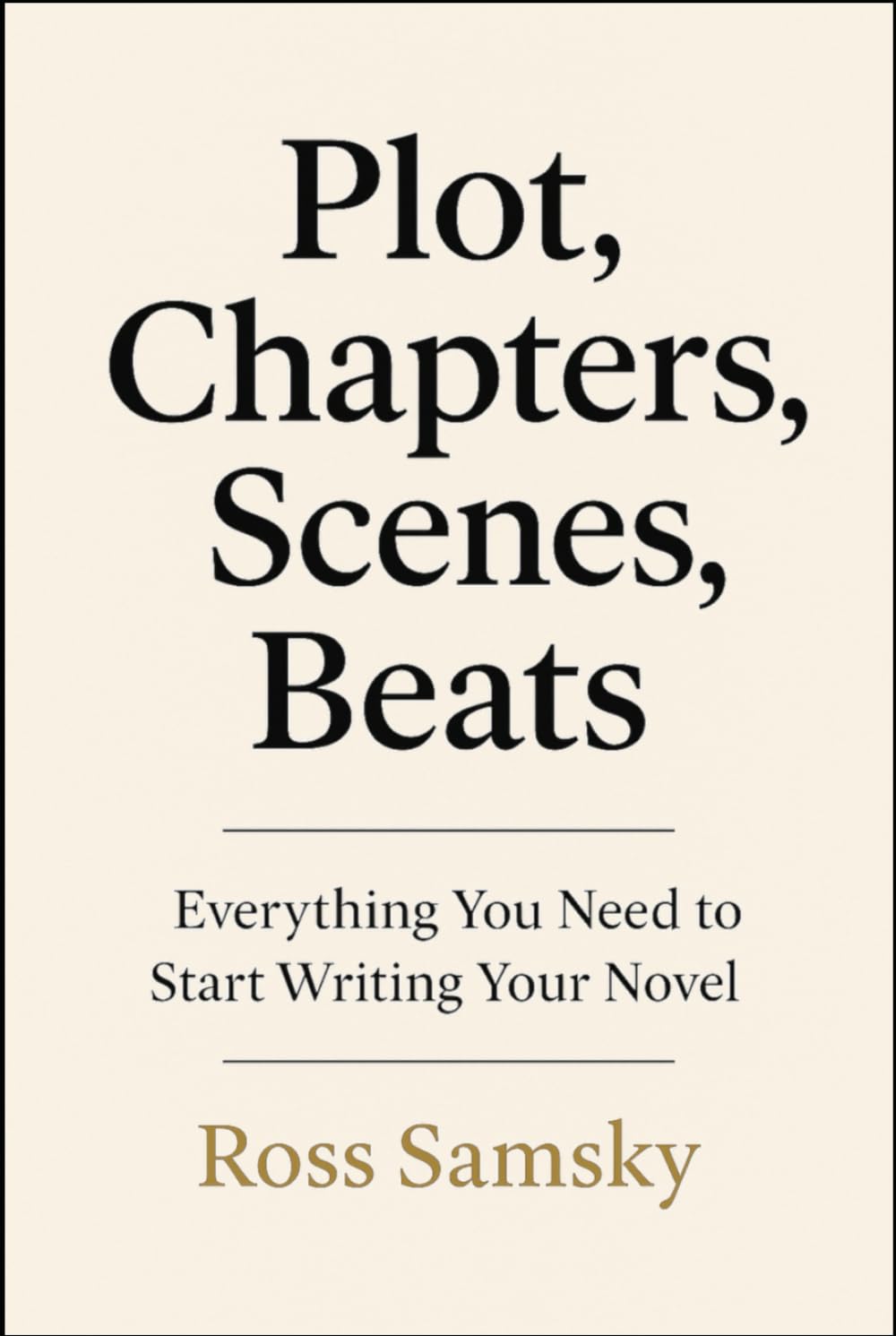 Plot, Chapters, Scenes, Beats: Everything You Need to Start Writing Your Novel