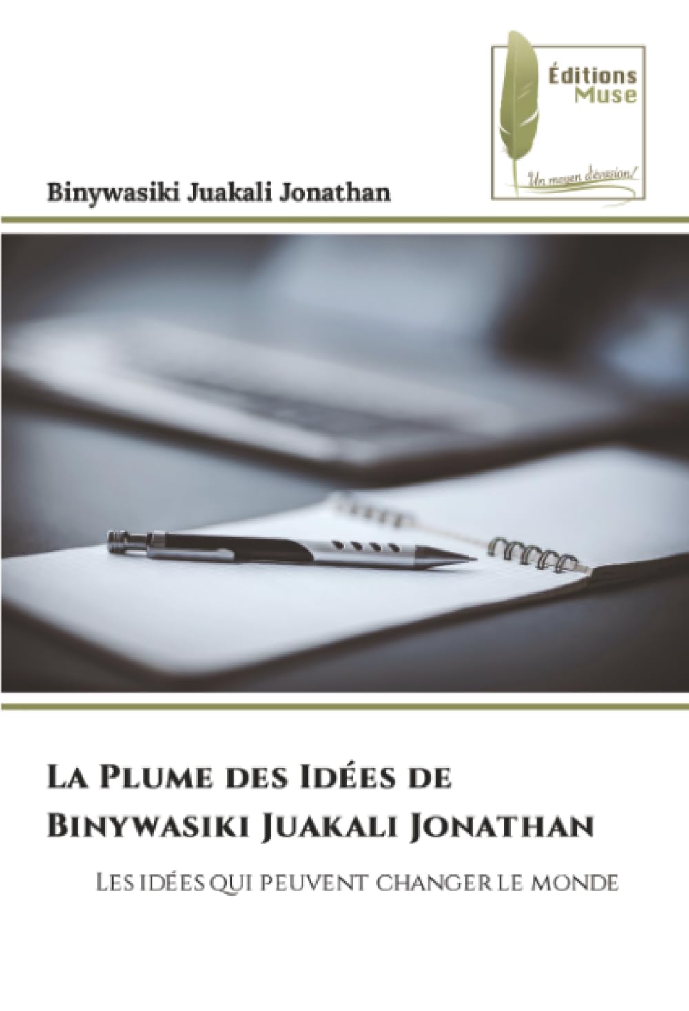 La Plume des Idées de Binywasiki Juakali Jonathan: Les idées qui peuvent changer le monde