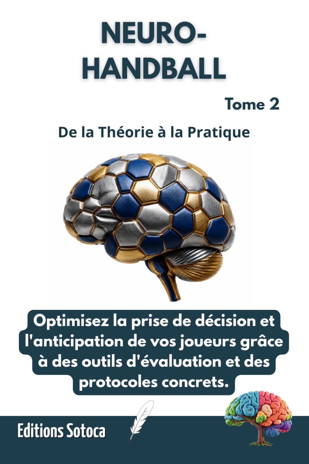 NEURO- HANDBALL : L'Intelligence Décisionnelle: Optimisez la prise de décision et l'anticipation par les neurosciences. (Tome 2)