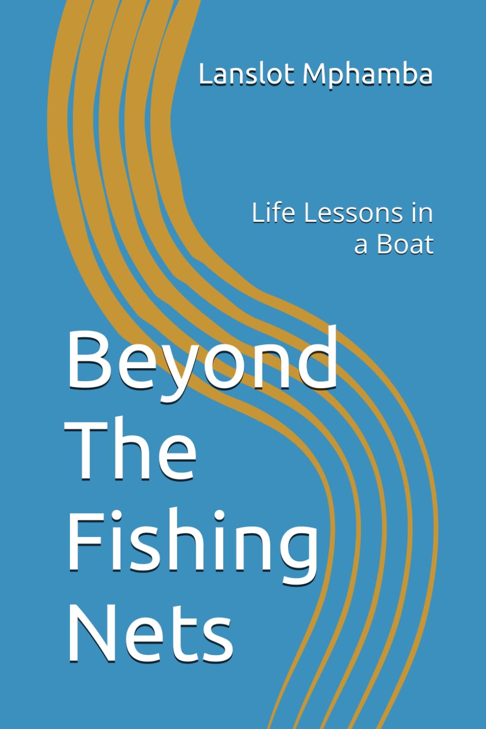 Beyond The Fishing Nets: Life Lessons in a Boat