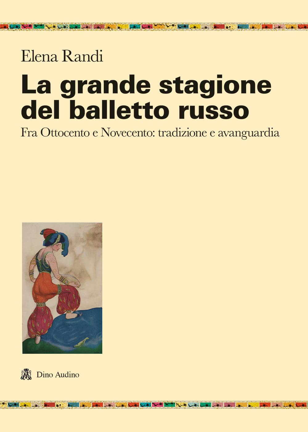 La Grande Stagione Del Balletto Russo. Fra Ottocento E Novecento: Tradizione E Avanguardia - 4