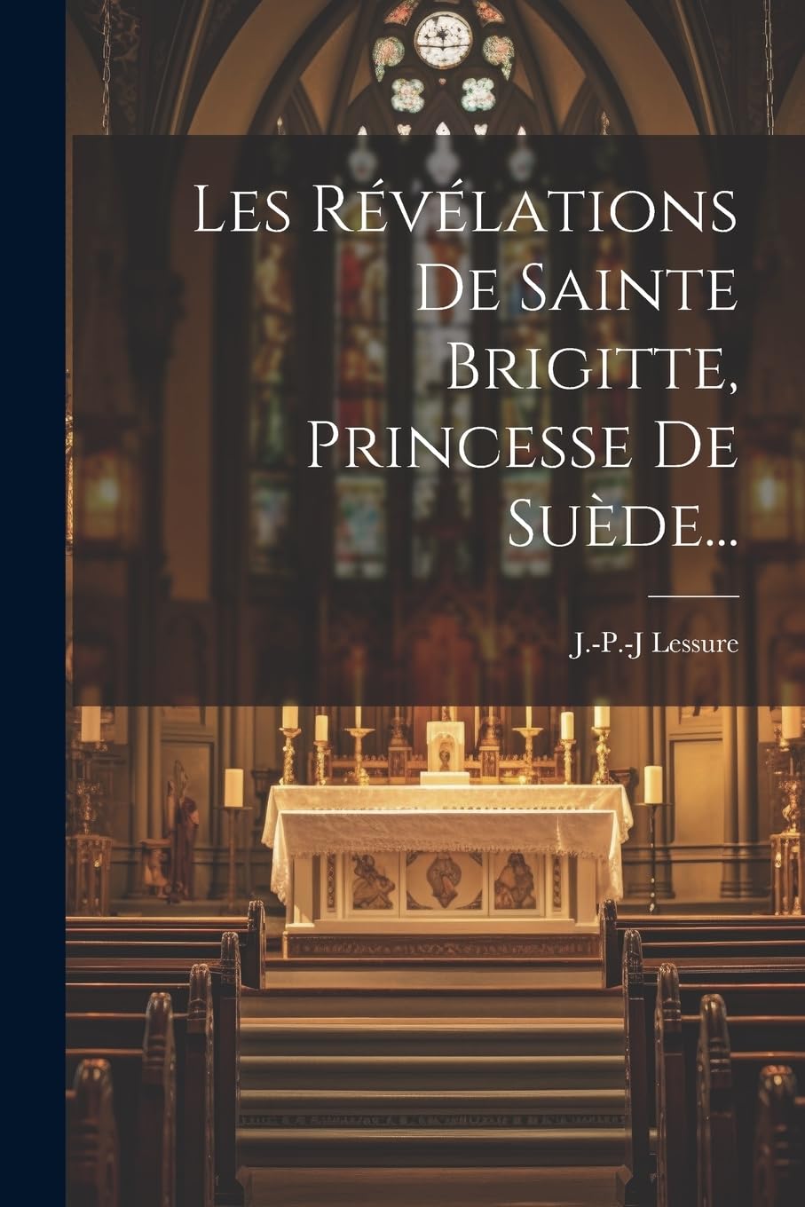 Les Révélations De Sainte Brigitte, Princesse De Suède...