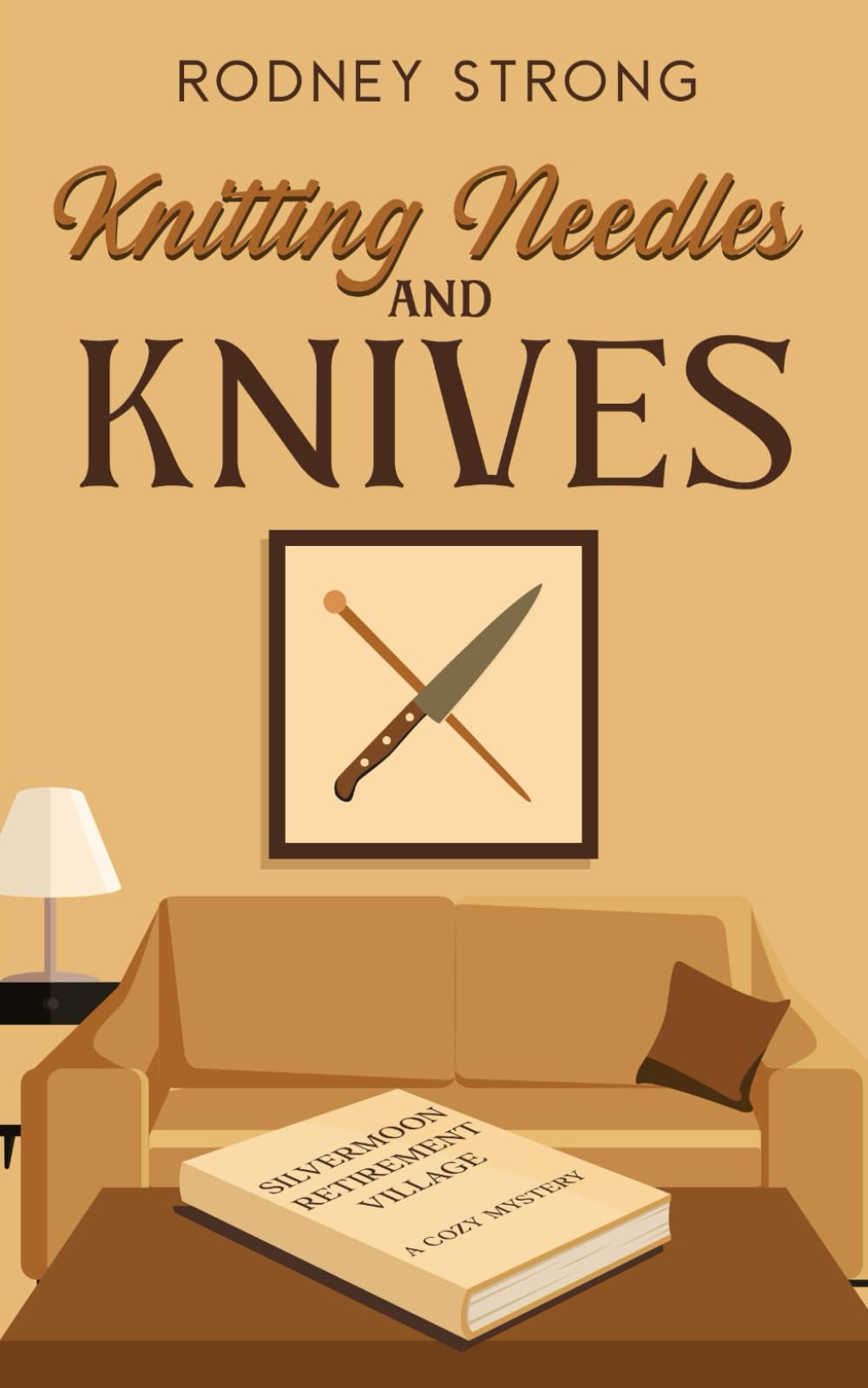 Knitting Needles and Knives (Silvermoon Retirement Village Cozy Mystery)