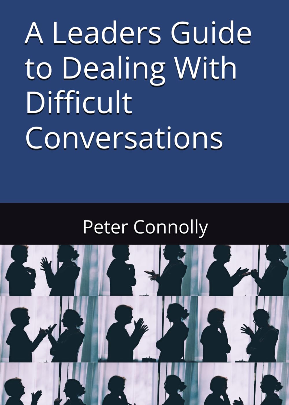 A Leaders Guide to Dealing With Difficult Conversations