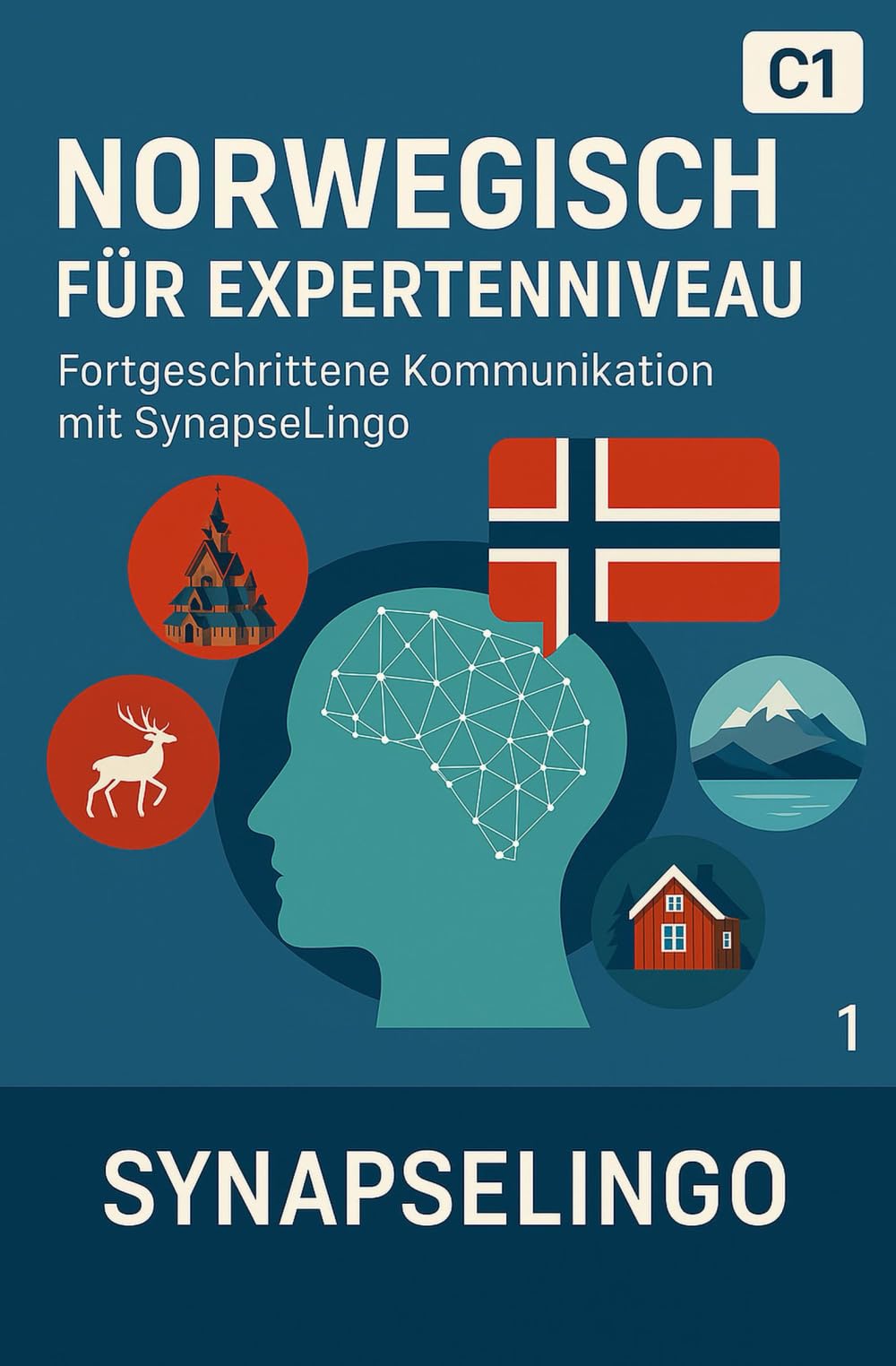 Norwegisch für Expertenniveau: Fortgeschrittene Kommunikation mit SynapseLingo (Norwegisch lernen)
