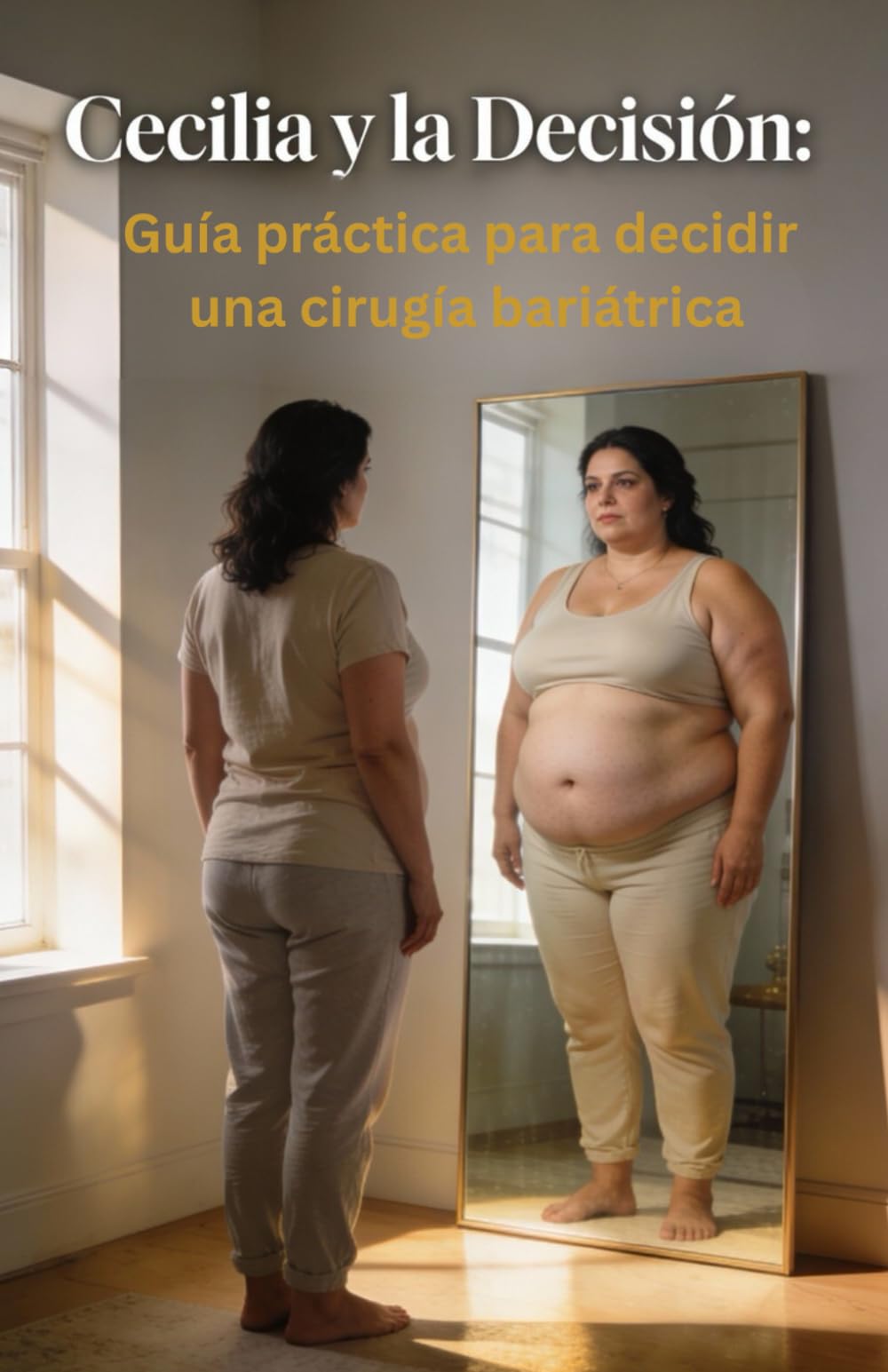 Cecilia y la Decisión: Guía práctica para decidir una cirugía bariátrica