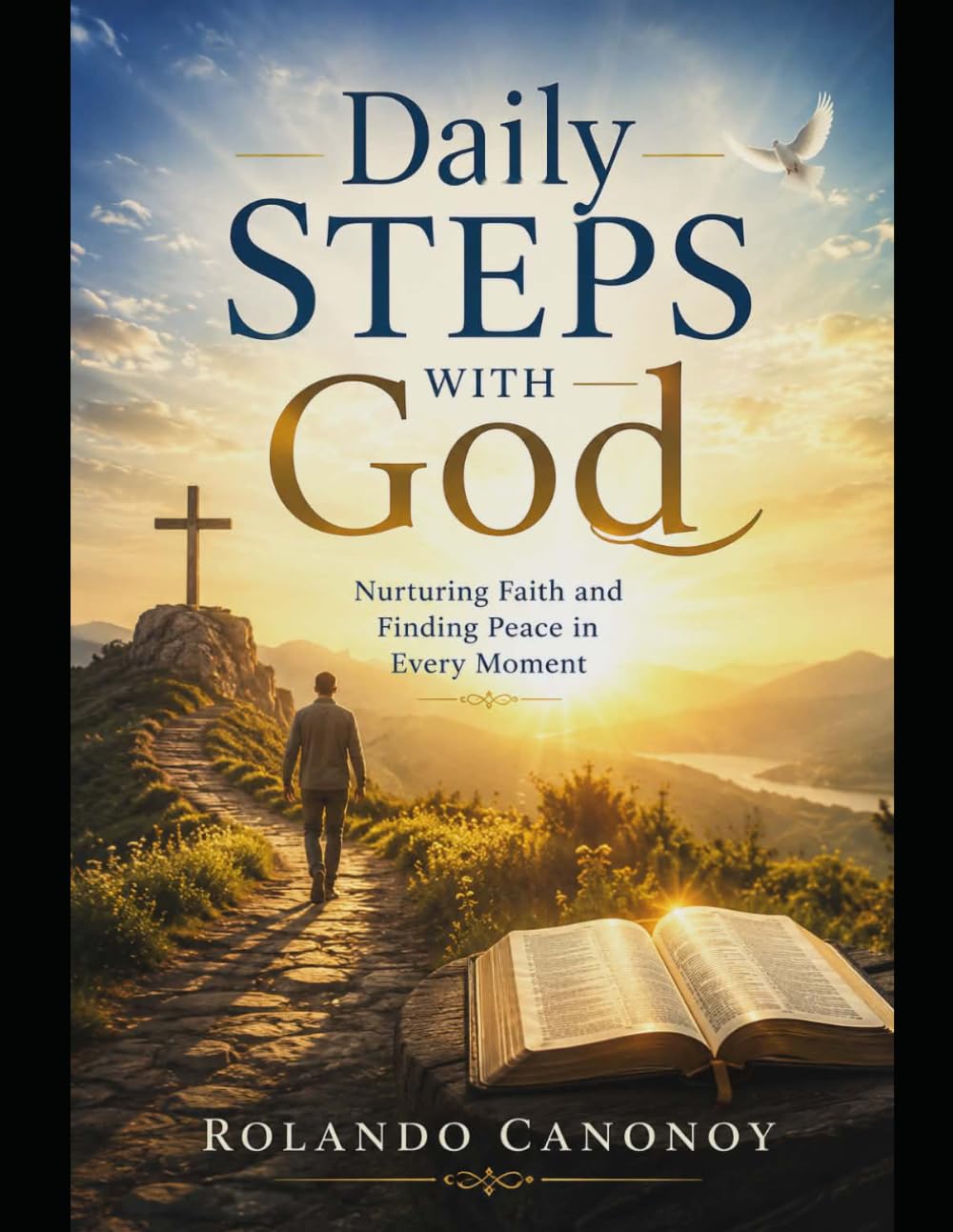 Daily Steps With God: Nurturing Faith and Finding Peace in Every Moment