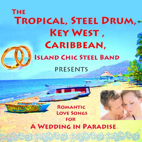 The Tropical, Steel Drum, Key West, Caribbean, Island Chic Steel Band Presents