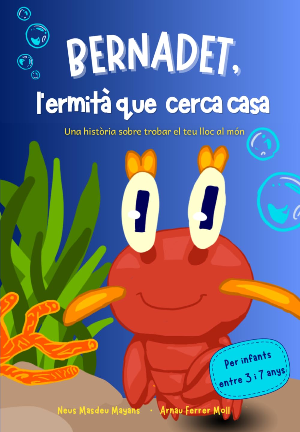Bernadet, l'ermità que cerca casa: Una història sobre trobar el teu lloc al món i l'amistat. Faula en català per nens de 3 a 7 anys. Conte sobre el mar.