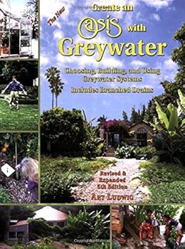Paperback Create an Oasis with Greywater: Choosing, Building, and Using Greywater Systems, Includes Branched Drains Book