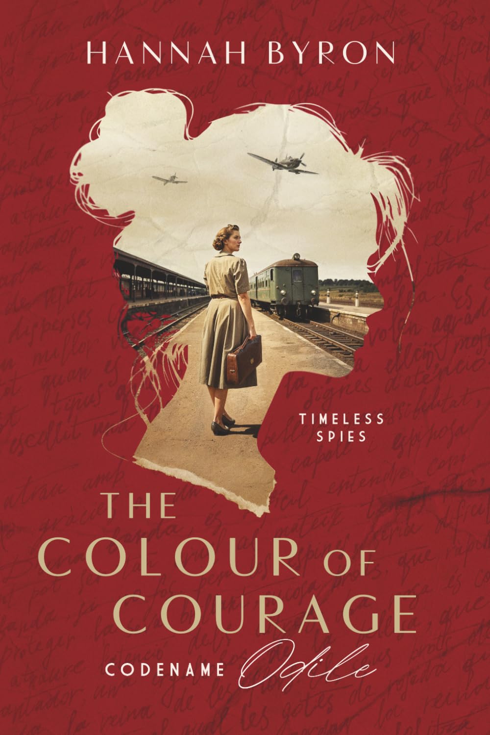 The Colour of Courage: Codename Odile - Based On A True Story: 1 (Timeless Spies Series)