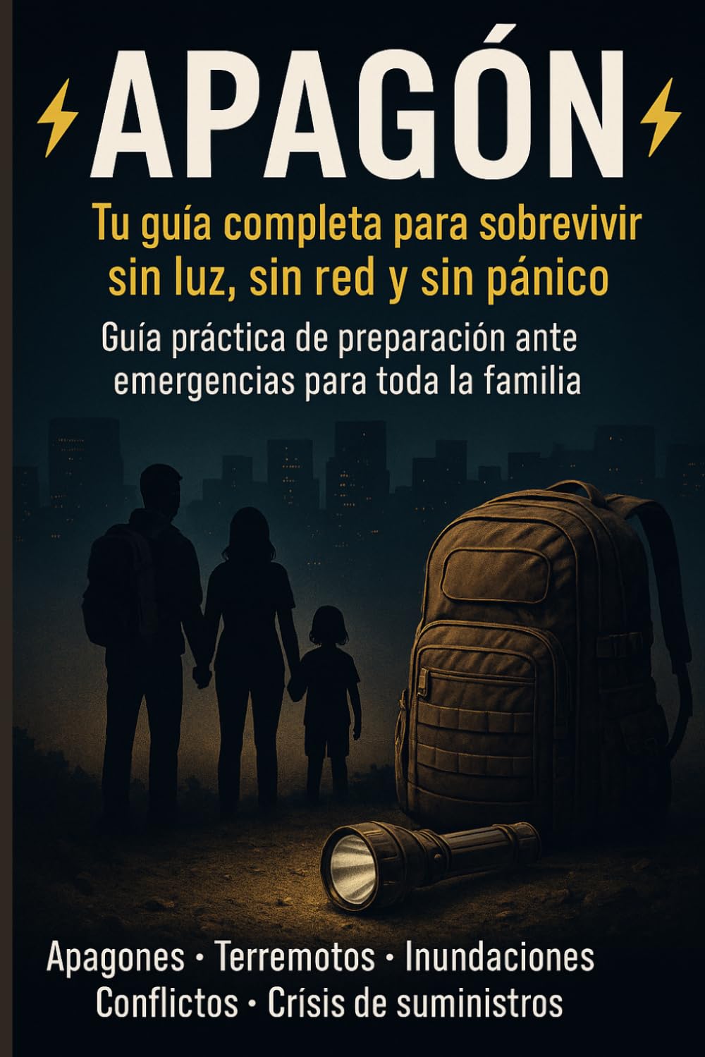 APAGÓN – Tu guía completa para sobrevivir sin luz, sin red y sin pánico: Guía práctica de preparación ante emergencias para toda la familia