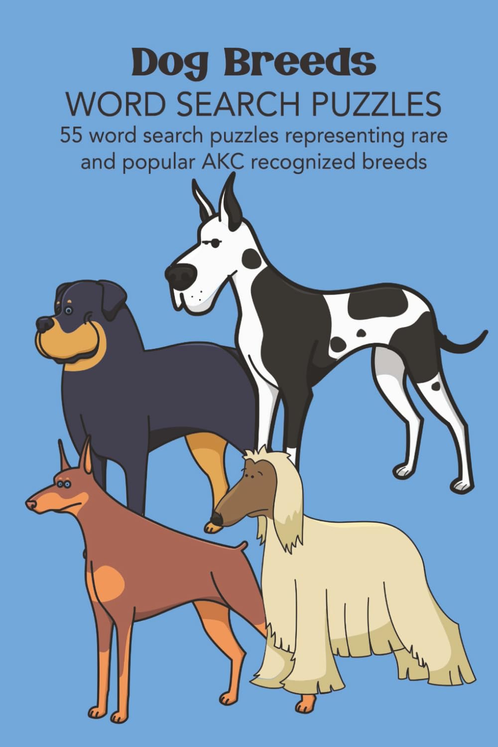 Dog Breeds Word Search Puzzles: 55 word search puzzles representing rare and popular AKC recognized breeds