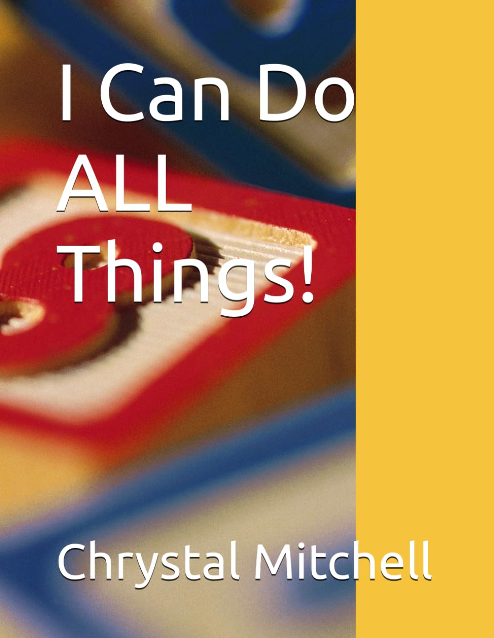 I Can Do ALL Things!