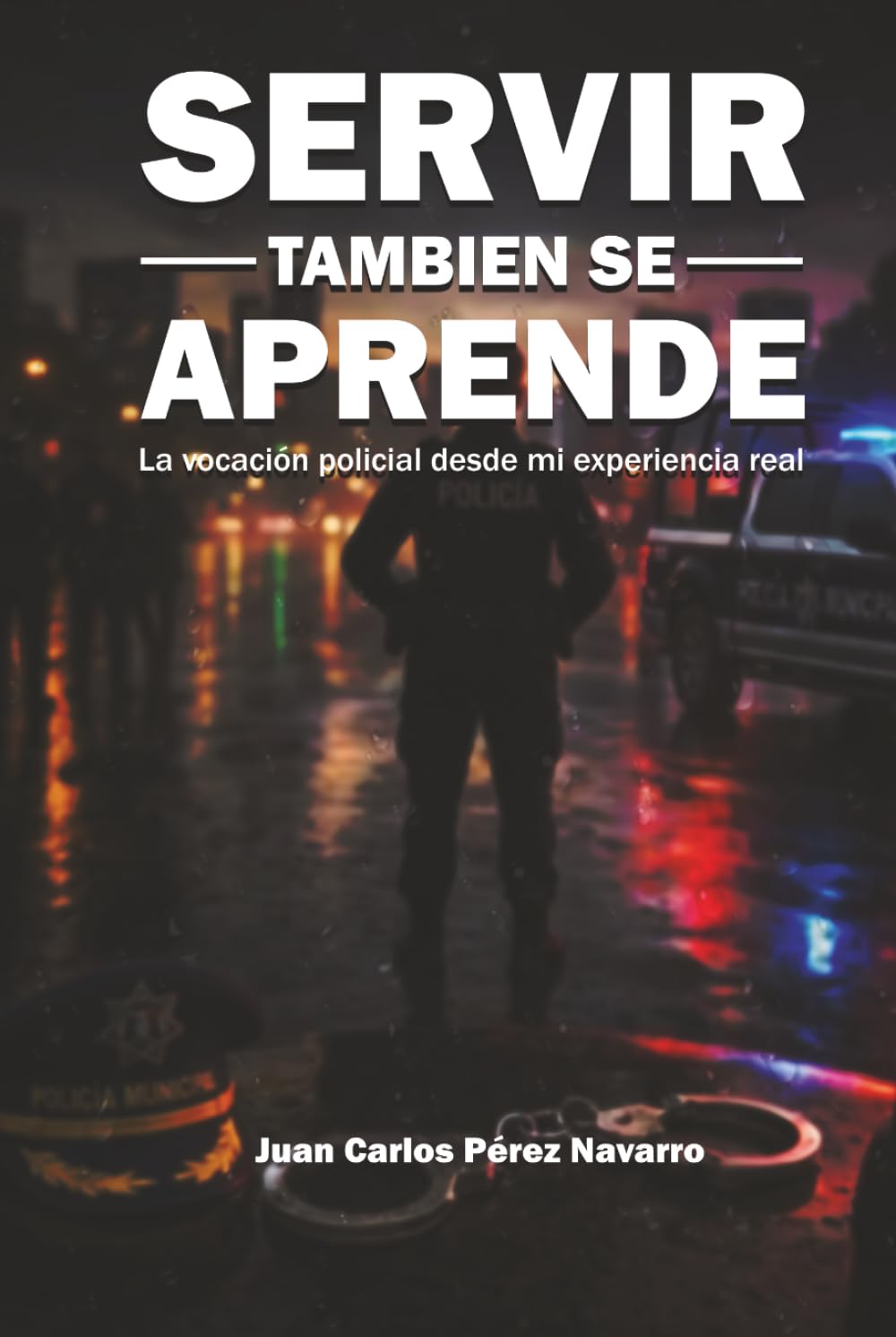 Servir también se aprende: La vocación policial desde mi experiencia real
