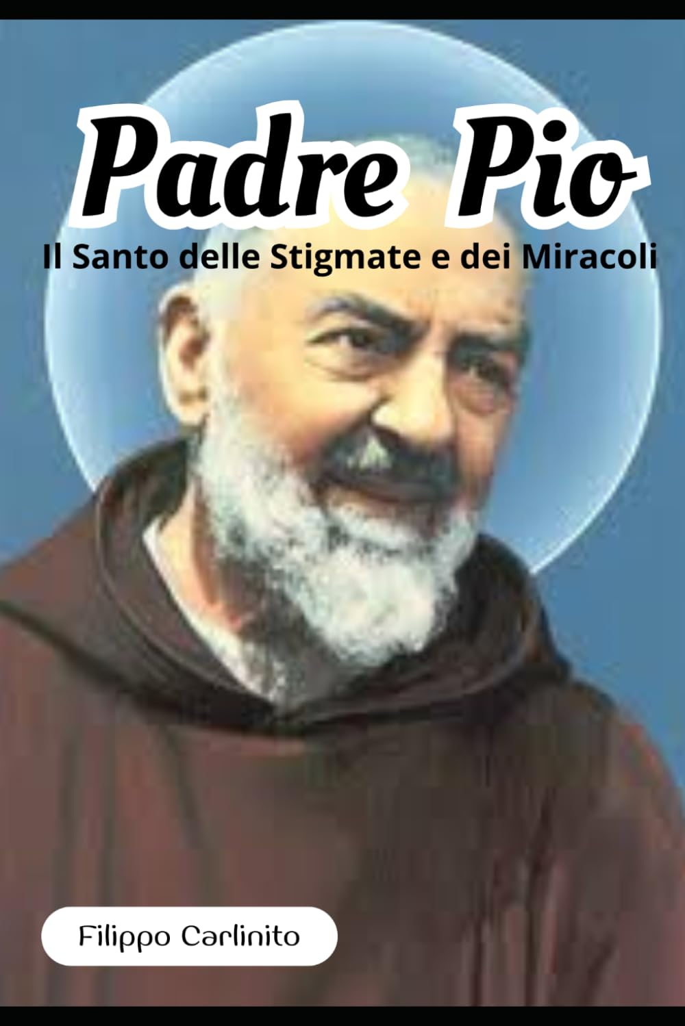 Padre Pio: Il Santo delle Stigmate e dei Miracoli