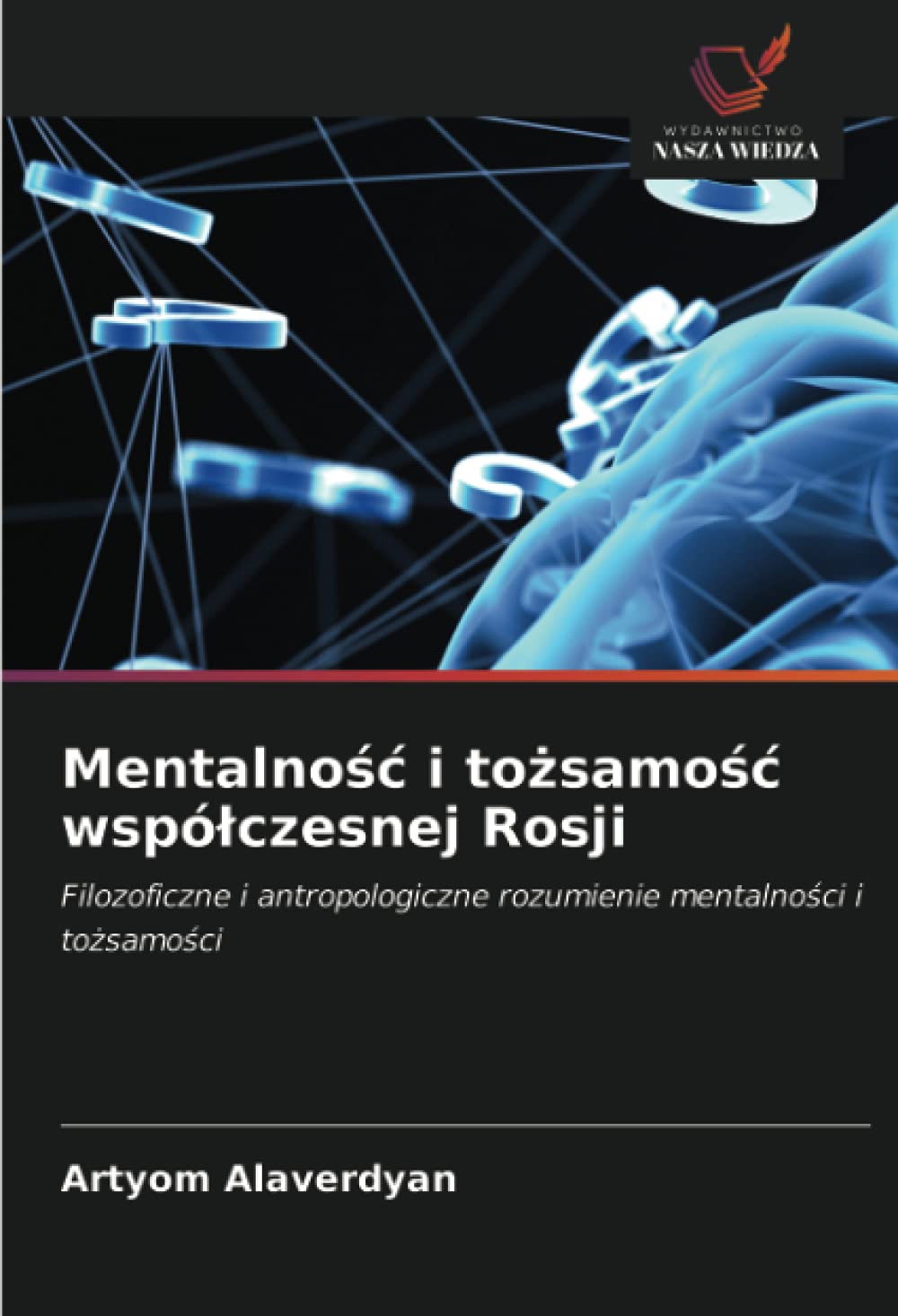 Mentalno¿¿ i to¿samo¿¿ wspó¿czesnej Rosji: Filozoficzne i antropologiczne rozumienie mentalno¿ci i to¿samo¿ci