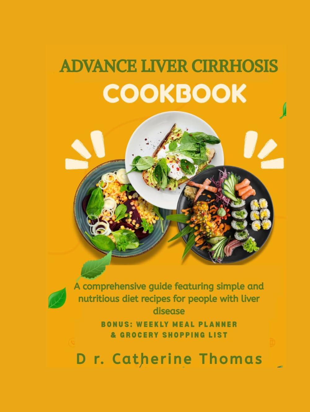 ADVANCE LIVER CIRRHOSIS COOKBOOK: A comprehensive guide featuring simple and nutritious diet recipes for people with liver disease