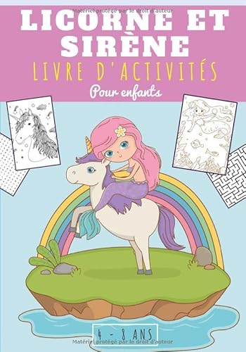 Licorne et Sirène Livre d'activités pour Enfants: 4 - 8 ans Filles et garçons | Cahier d'activité 90 activités, jeux et puzzles pour apprendre en ... | Cadeau éducatif Enfant. (French Edition)