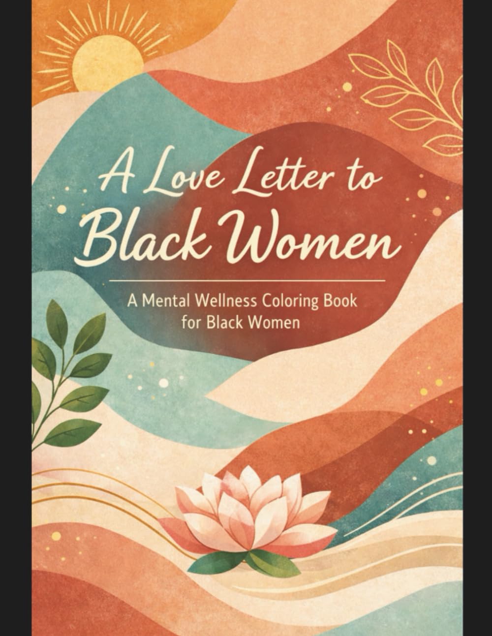 A Love Letter to Black Women: A Mental Wellness Coloring Book for Black Women