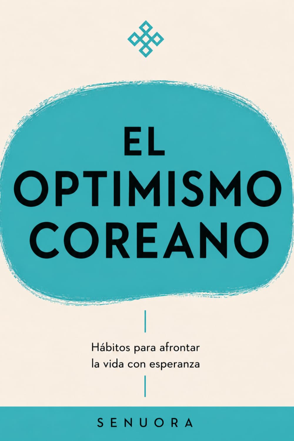 EL OPTIMISMO COREANO: Hábitos para afrontar la vida con esperanza