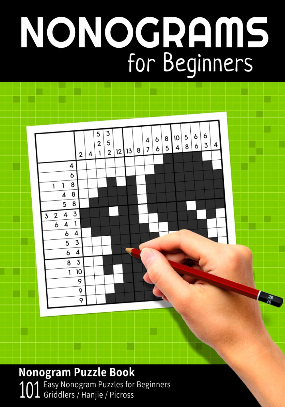 Nonograms for Beginners: Nonogram Puzzle Book with 101 Easy Nonogram Puzzles for Beginners (Picross / Griddlers / Hanjie) (Puzzle Books Collection)