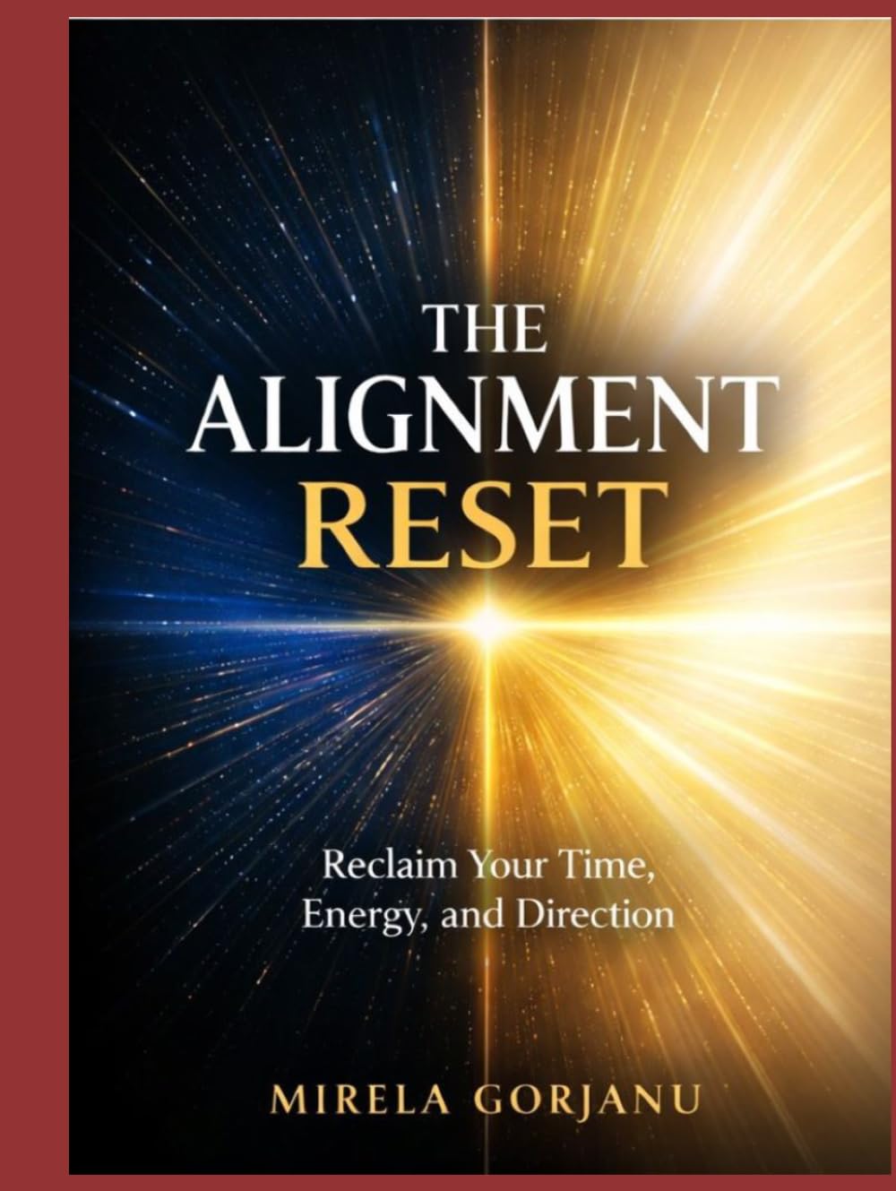 The Alignment Reset: Reclaim Your Time, Energy, and Direction (Self Help)