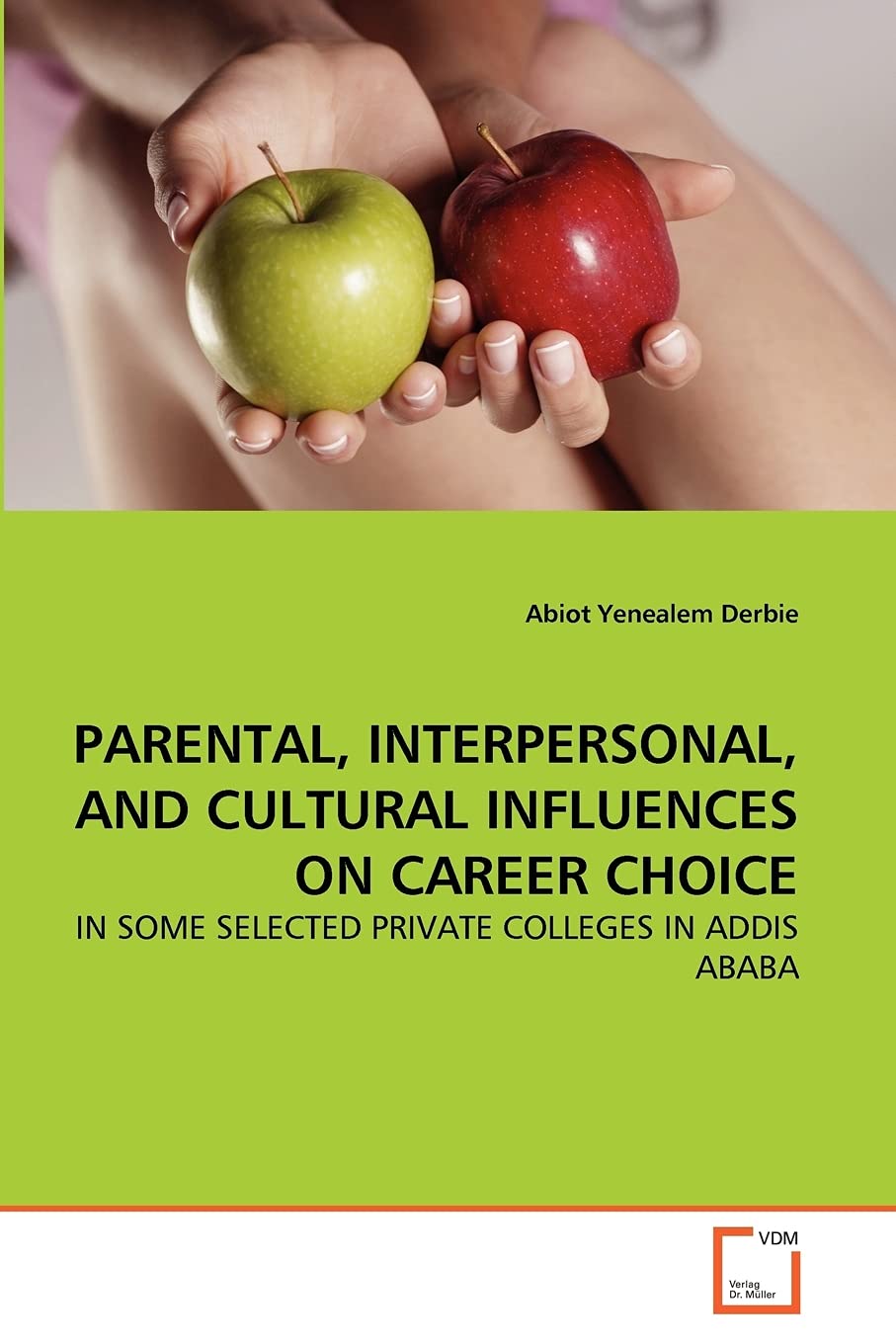 PARENTAL, INTERPERSONAL, AND CULTURAL INFLUENCES ON CAREER CHOICE: IN SOME SELECTED PRIVATE COLLEGES IN ADDIS ABABA