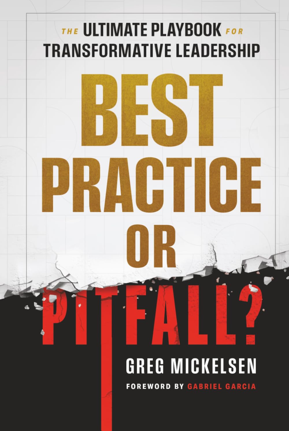 Best Practice or Pitfall?: The Ultimate Playbook for Transformative Leadership