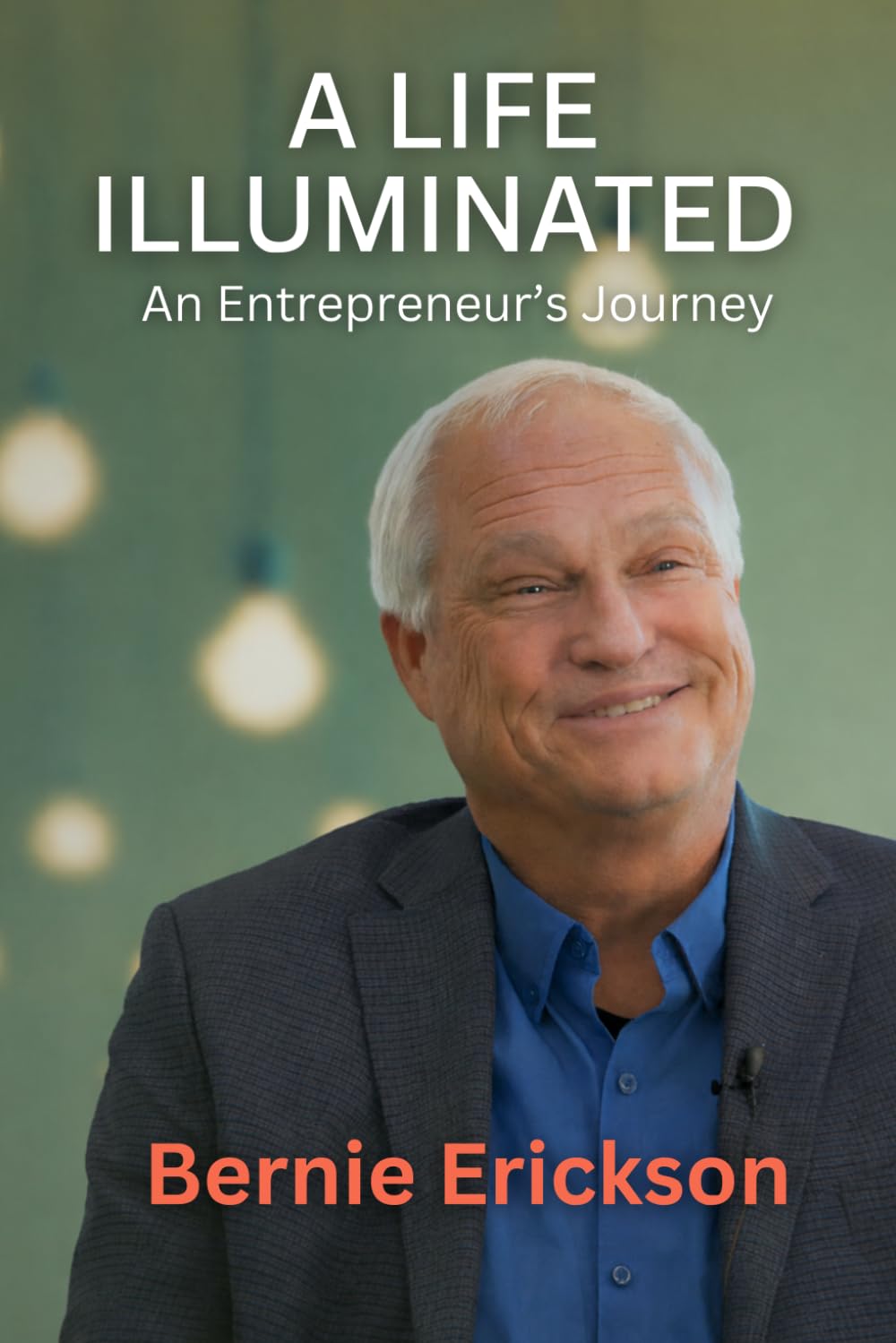 A Life Illuminated: An Entrepreneur's Journey