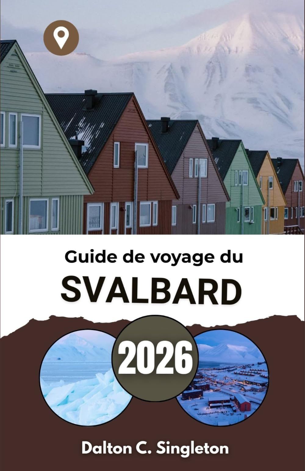 Guide de voyage du Svalbard 2026: Explorer les paysages intacts et les créatures majestueuses du Nord gelé