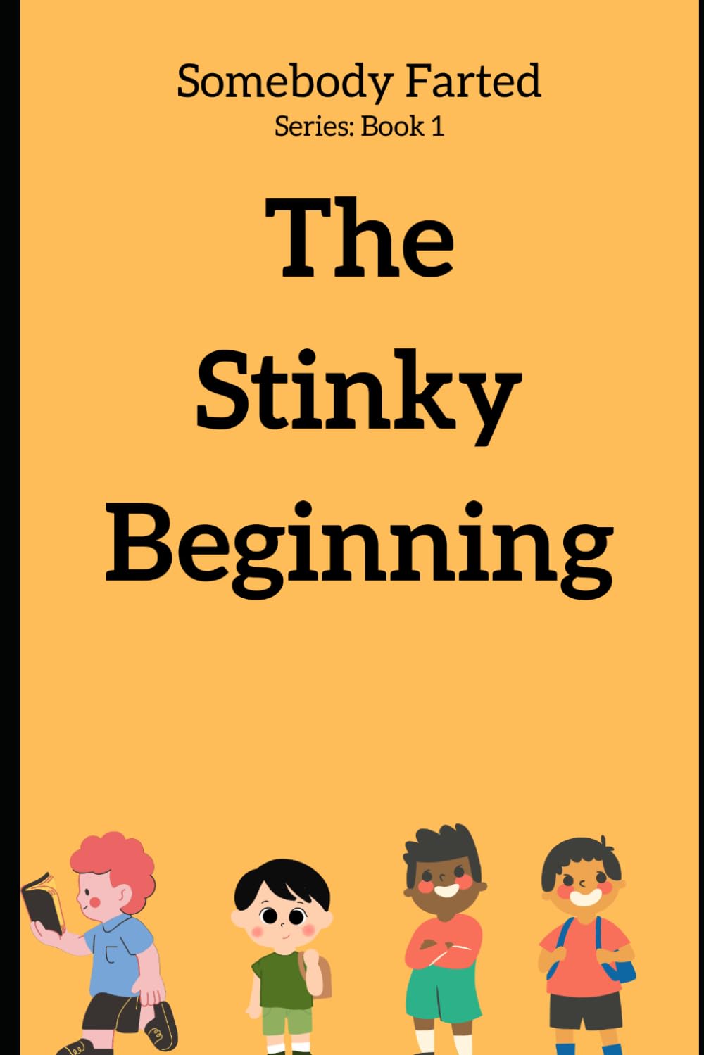 The Stinky Beginning (Somebody Farted Series)