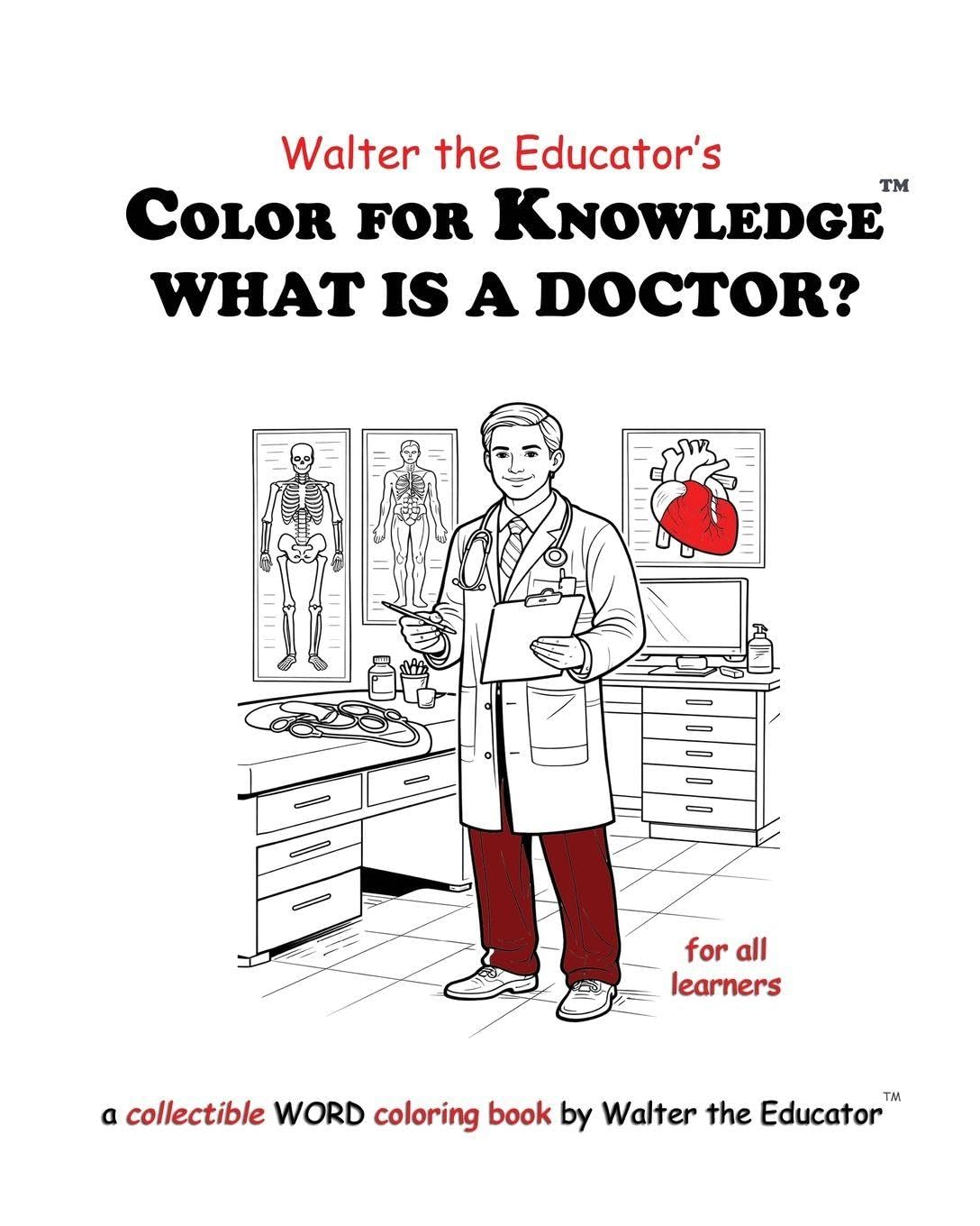 Color for Knowledge: What is a Doctor? (Walter the Educator's Color for Knowledge(tm) Book)