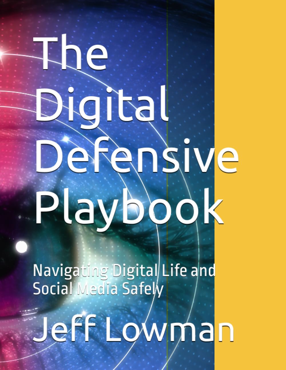 The Digital Defensive Playbook - Educational Edition: Navigating Digital Life and Social Media Safely