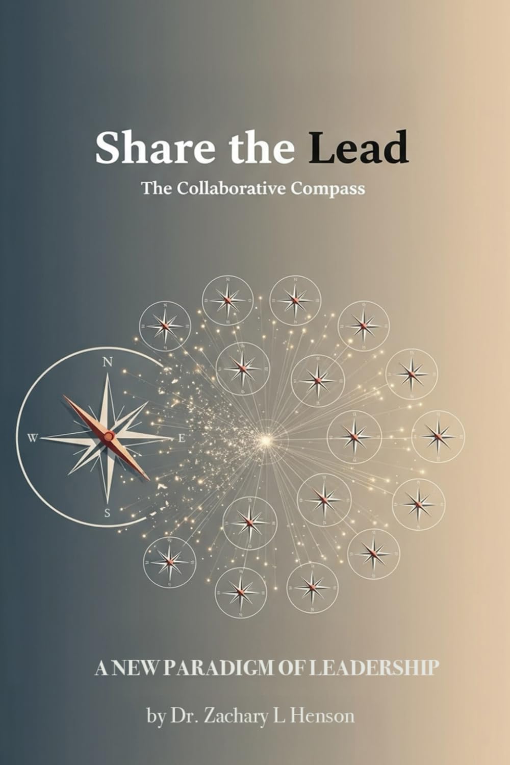 Share the Lead: The Collaborative Compass: A New Paradigm of Leadership