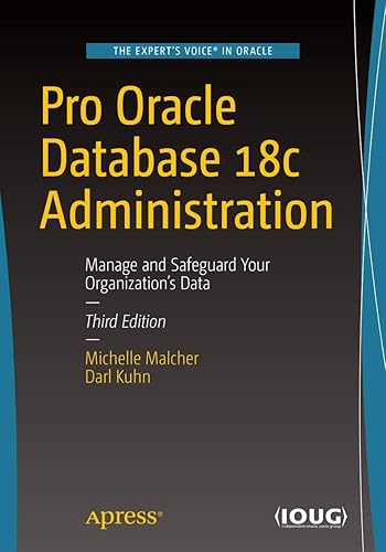 Pro Oracle Database 18c Administration: Manage and Safeguard Your Organization's Data