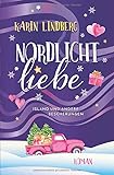 Nordlichtliebe: Island und andere Bescherungen - Karin Lindberg 