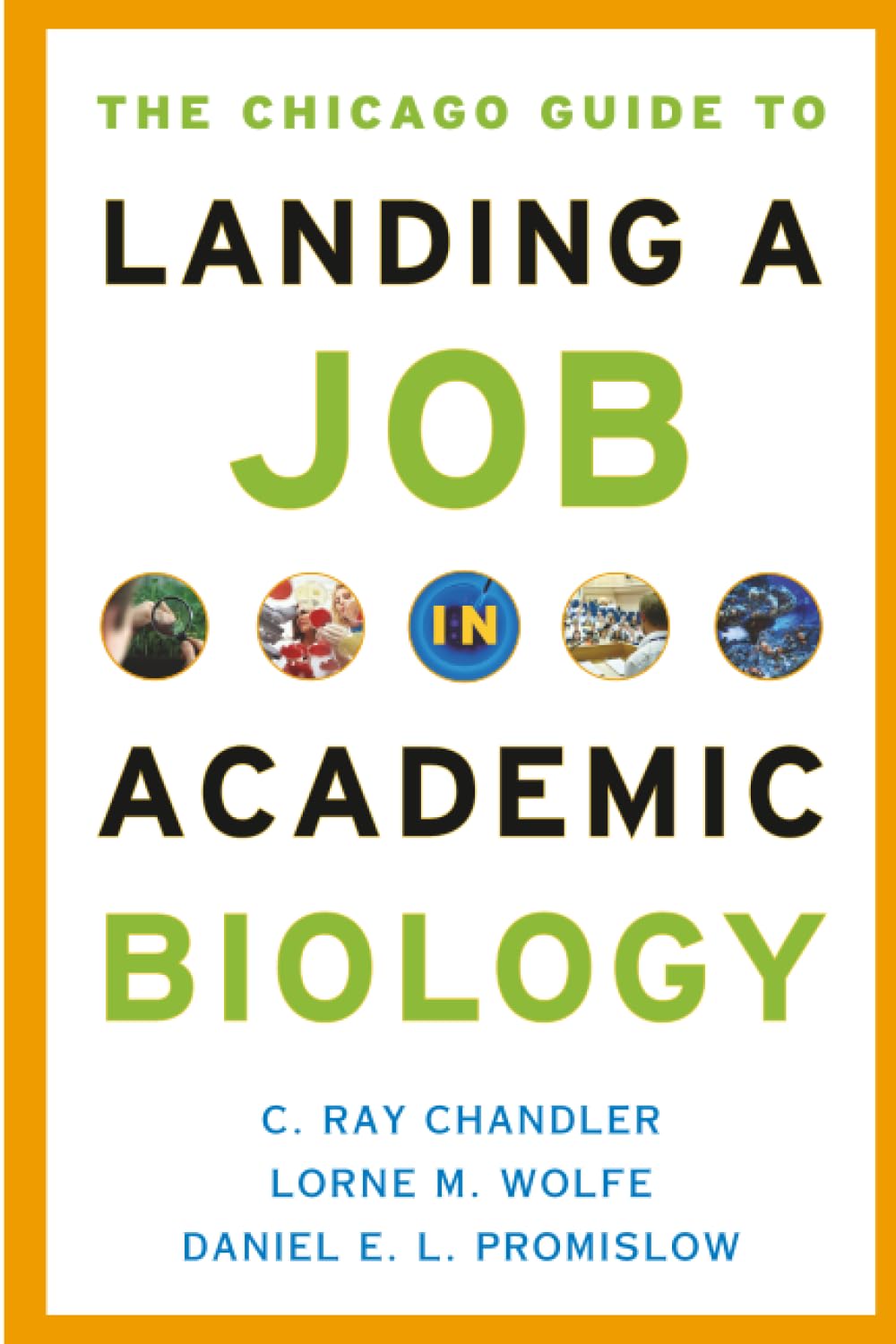 The Chicago Guide to Landing a Job in Academic Biology (Chicago Guides to Academic Life)