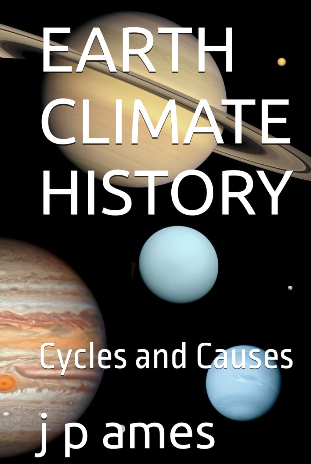 EARTH CLIMATE HISTORY: Cycles and Causes