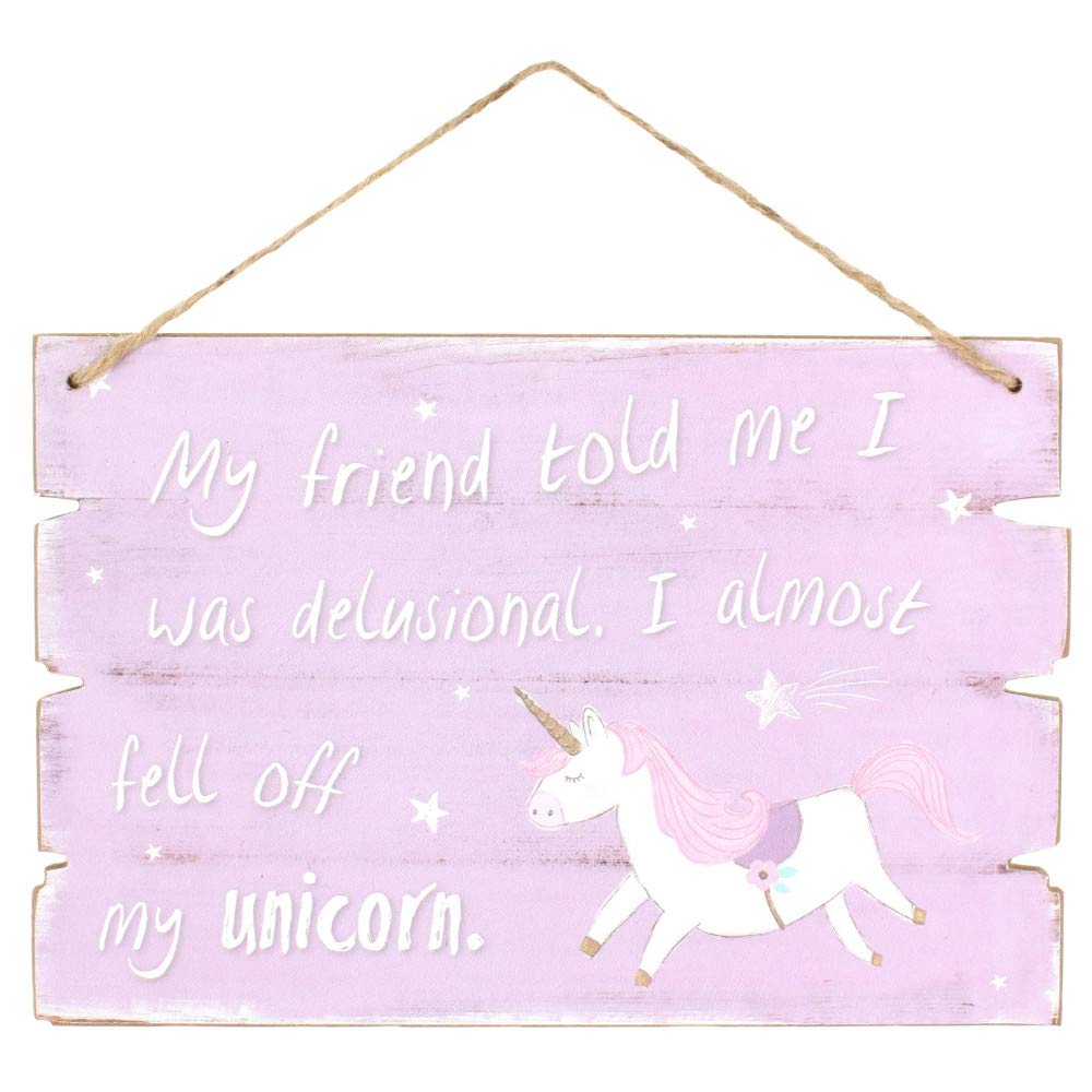 MY FRIEND TOLD ME I WAS DELUSIONAL I ALMOST FELL OFF MY UNICORN CHIC N SHABBY PLAQUE