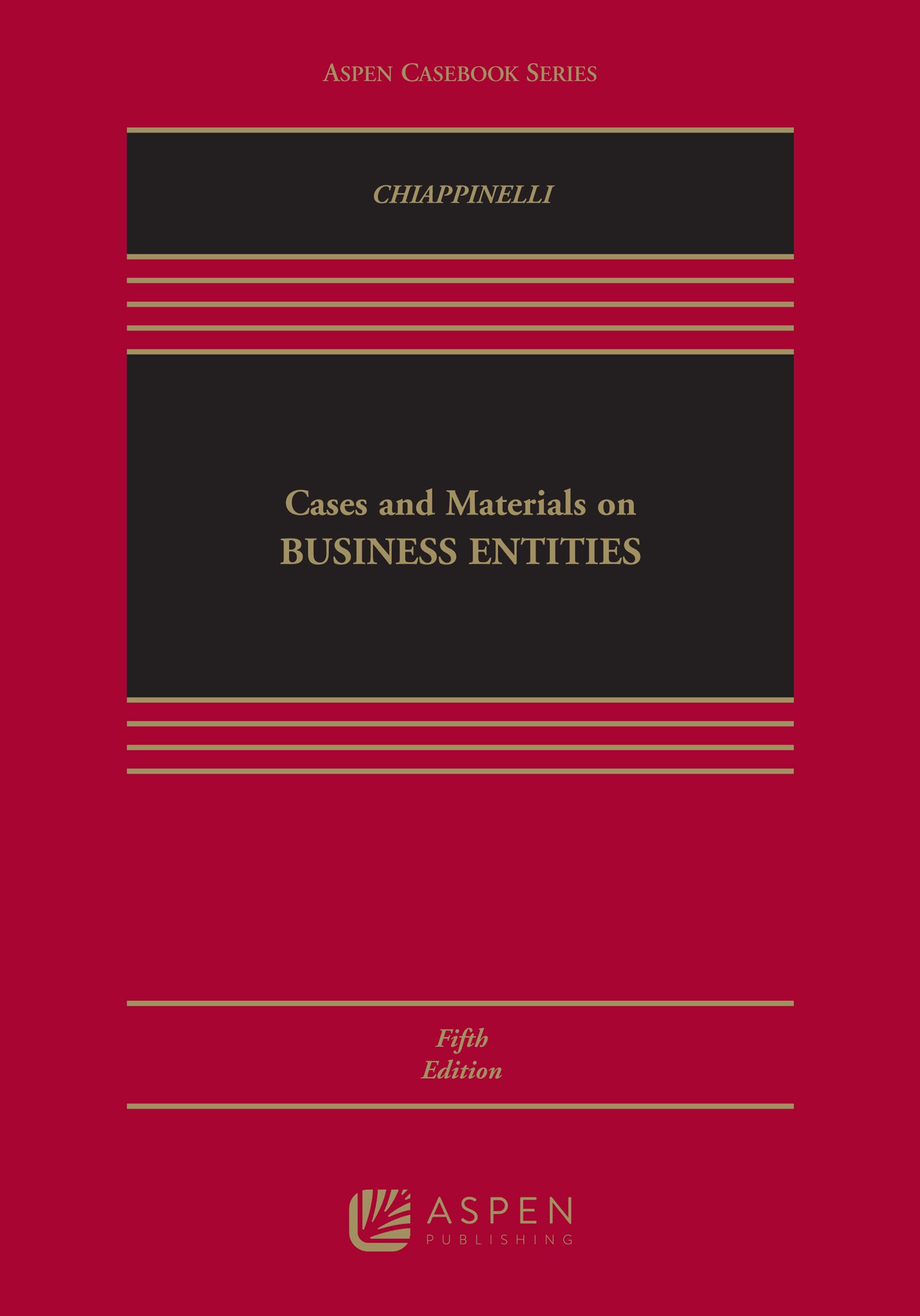 Cases and Materials on Business Entities (Aspen Casebook Series)