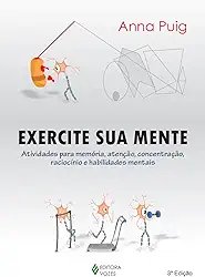 Exercite sua mente: Atividades para memória, atenção, concentração, raciocínio e habilidades mentais