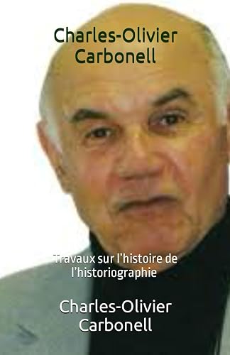 Charles-Olivier Carbonell: Travaux sur l’histoire de l’historiographie, 68ème livre de La Cité de Jocelyne