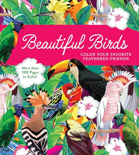 Beautiful Birds: Color Your Favorite Feathered Friends - More Than 100 Pages To Color! (Chartwell Coloring Books)
